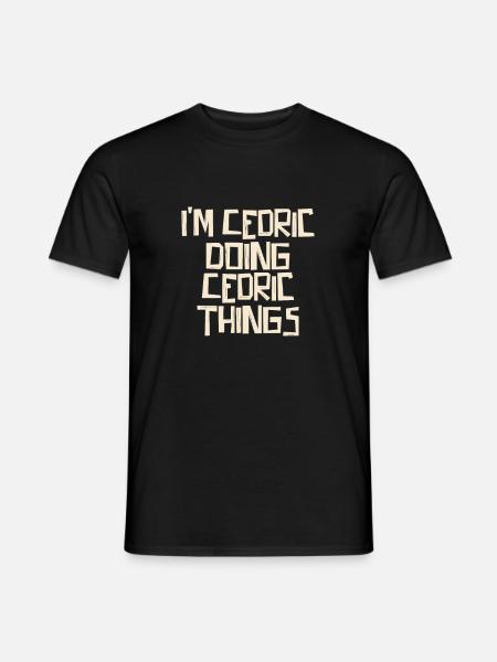 I'm Cedric doing Cedric things - Men's T-Shirt - black
