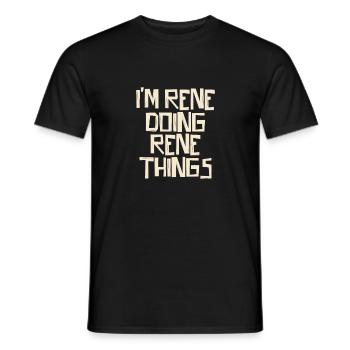 I'm Rene doing Rene things - Men's T-Shirt - black - Front - AI Model Male 178 light (178cm)