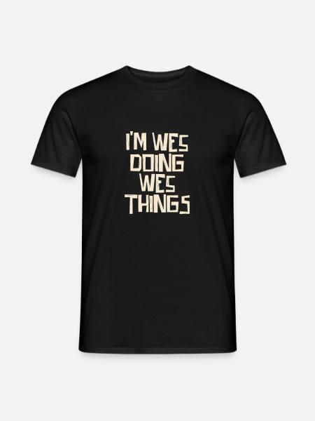 I'm Wes doing Wes things - Men's T-Shirt - black