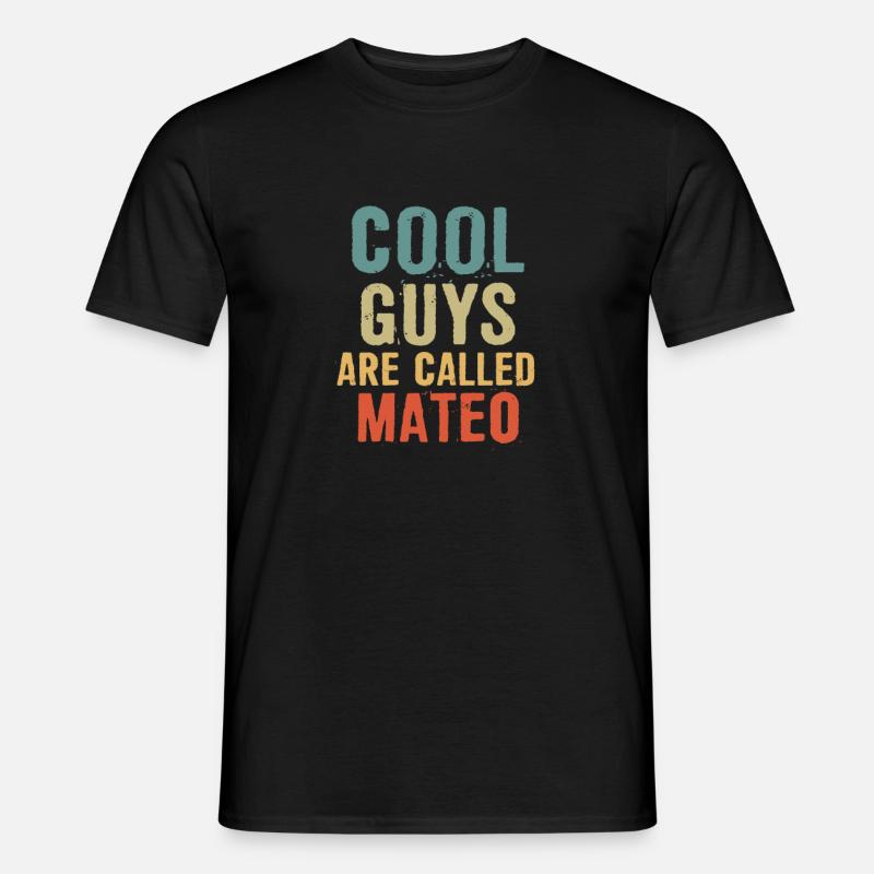 Cool guys are called Mateo - Männer T-Shirt - Schwarz