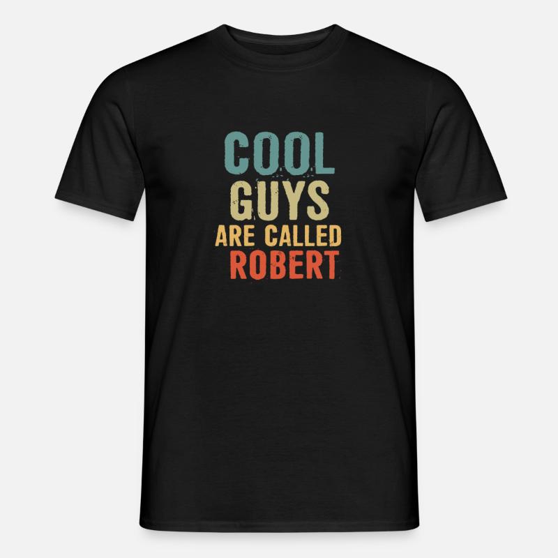 Cool guys are called Robert - Männer T-Shirt - Schwarz