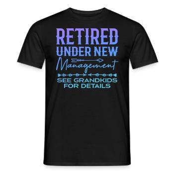Retired Under New Management See Grandkids - Men's T-Shirt - black - Front - AI Model Male 178 light (178cm)