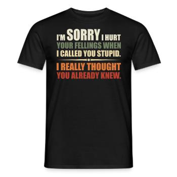 Ich habe deine Felle verletzt, als ich dich dumm nannte - Männer T-Shirt - Schwarz - Vorne - AI Model Male 178 light (178cm)