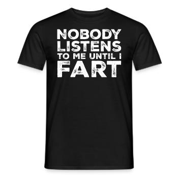 Nobody Listens To Me Until I Fart - T-shirt homme - noir - Devant - AI Model Male 178 light (178cm)