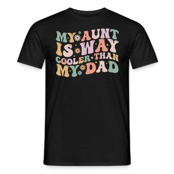 My aunt is way cooler than my dad - Men's T-Shirt - black - Front - AI Model Male 178 light (178cm)