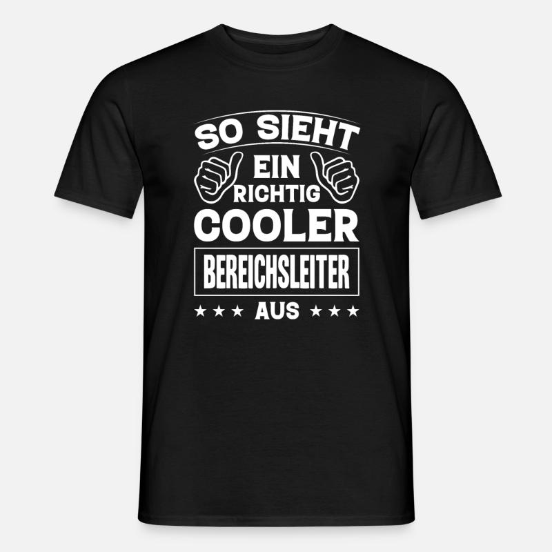 So Sieht Ein Richtig Cooler Bereichsleiter Aus - Männer T-Shirt - Schwarz