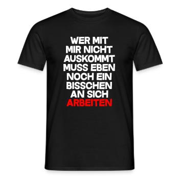 Wer mit mir nicht auskommt muss einbisschen Arbeit - Männer T-Shirt - Schwarz - Vorne - AI Model Male 178 light (178cm)
