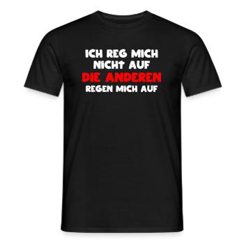 Ich reg mich Nicht auf Die Anderen Regen mich auf - Männer T-Shirt - Schwarz - Vorne - AI Model Male 178 light (178cm)