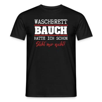 Waschbrettbauch Hatte Ich Schon Steht Mir Nicht - - Männer T-Shirt - Schwarz - Vorne - AI Model Male 178 light (178cm)