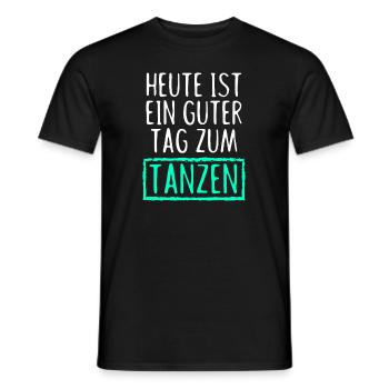 Heute ist ein GUTER TAG ZUM TANZEN Party Tänzer un - Männer T-Shirt - Schwarz - Vorne - AI Model Male 178 light (178cm)