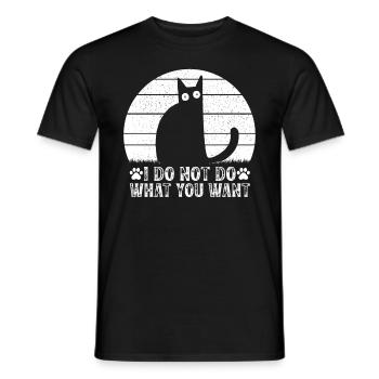 Katze Meme ich nicht tun, was Sie wollen ich lusti - Männer T-Shirt - Schwarz - Vorne - AI Model Male 178 light (178cm)