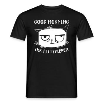 Lustige Katzen I Good Morning Ihr Flitzpiepen - Männer T-Shirt - Schwarz - Vorne - AI Model Male 178 light (178cm)