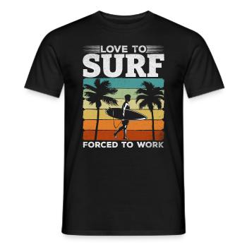 Surfer Love To Surf Forced To Work - Surfer - Männer T-Shirt - Schwarz - Vorne - AI Model Male 178 light (178cm)