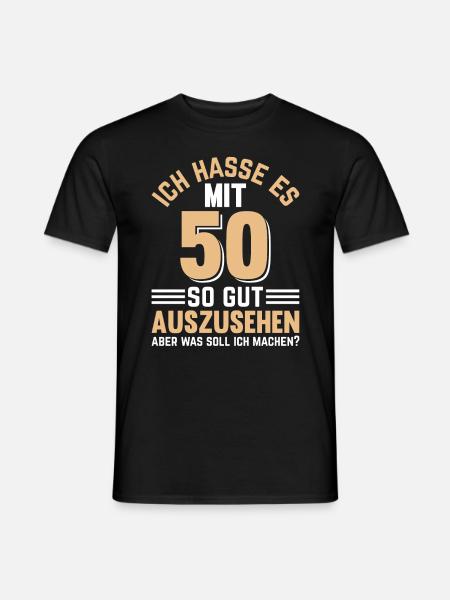 Ich Hasse Es Mit 50 So Gut Auszusehen - 50 Jahre 5 - Männer T-Shirt - Schwarz