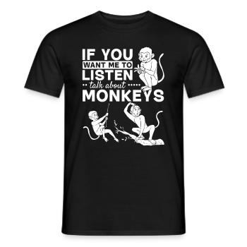 Monkey Lover - If you want me to listen Talk about - Men's T-Shirt - black - Front - AI Model Male 178 light (178cm)