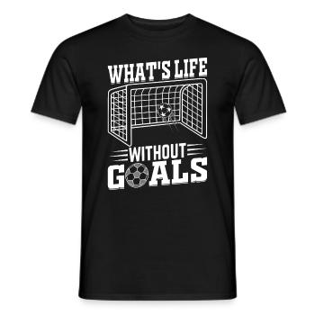 What's Life Without Goals Soccer Quotes - Soccer - Männer T-Shirt - Schwarz - Vorne - AI Model Male 178 light (178cm)