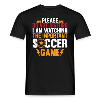 Playing Soccer - I Am Watching The Important Socce - Männer T-Shirt - Schwarz - Vorne - AI Model Male 178 light (178cm)
