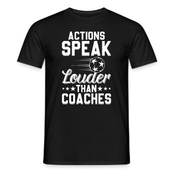 Actions Speak Louder Than Coaches - Soccer Coach - Men's T-Shirt - black - Front - AI Model Male 178 light (178cm)