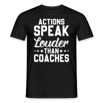 Actions Speak Louder Than Coaches - Funny Soccer C - Men's T-Shirt - black - Front - AI Model Male 178 light (178cm)