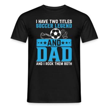 Daddy Soccer Legend - Soccer Daddy Soccer Player - Männer T-Shirt - Schwarz - Vorne - AI Model Male 178 light (178cm)