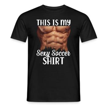 This Is My Sexy Soccer Shirt - Funny Soccer - Men's T-Shirt - black - Front - AI Model Male 178 light (178cm)