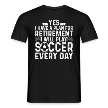 I Will Play Soccer Every Day - Retirement Soccer - Männer T-Shirt - Schwarz - Vorne - AI Model Male 178 light (178cm)