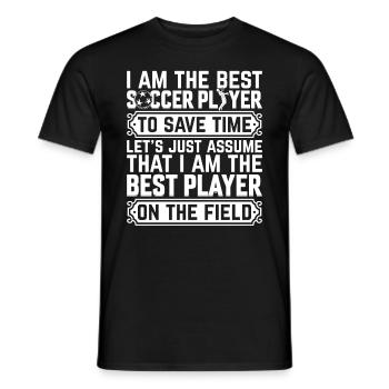 I Am The Best Soccer Player On The Field - Soccer - Men's T-Shirt - black - Front - AI Model Male 178 light (178cm)