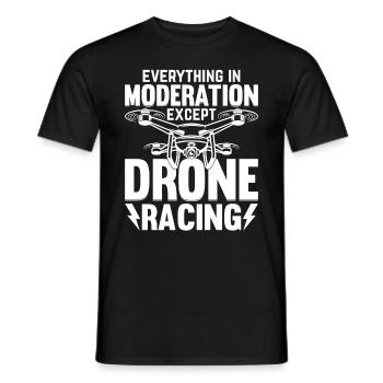 Drone Races - Everything In Moderation Except Dron - Men's T-Shirt - black - Front - AI Model Male 178 light (178cm)