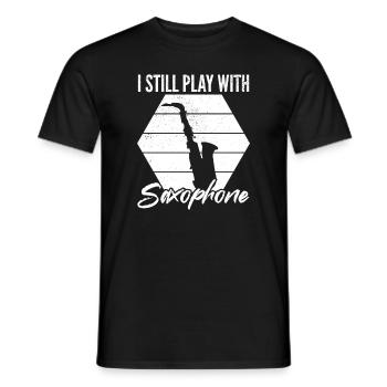 I Still Play With Saxophone - Sax Player Saxophone - Männer T-Shirt - Schwarz - Vorne - AI Model Male 178 light (178cm)