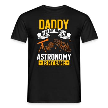 Astronomy Lover I Daddy Is My Name Astronomy Is My - Men's T-Shirt - black - Front - AI Model Male 178 light (178cm)