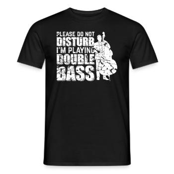 Please Do Not Disturb I'm Playing Double Bass Musi - Männer T-Shirt - Schwarz - Vorne - AI Model Male 178 light (178cm)