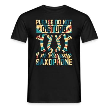 Please Do Not Disturb I'm Playing Saxophones - Saxo - Men's T-Shirt - black - Front - AI Model Male 178 light (178cm)
