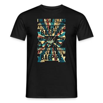 I'm Not Always Thinking About Playing Bagpipe - Men's T-Shirt - black - Front - AI Model Male 178 light (178cm)