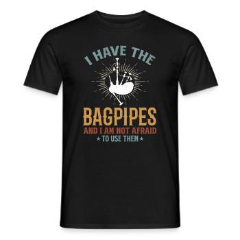 I Have The Bagpipes And I Am Not Afraid To Use The - Männer T-Shirt - Schwarz - Vorne - AI Model Male 178 light (178cm)