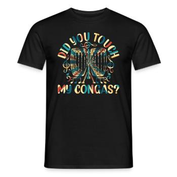 Did You Touch My Congas? Conga Drummer Conga Playe - Men's T-Shirt - black - Front - AI Model Male 178 light (178cm)