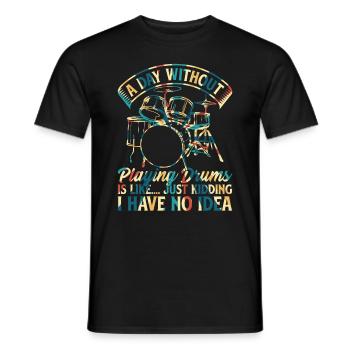 A Day Without Playing Drums - Funny Drum Player - Men's T-Shirt - black - Front - AI Model Male 178 light (178cm)