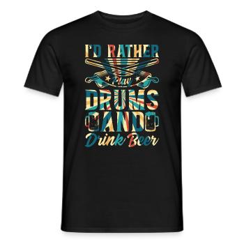 Drum Player Drummer - I'd Rather Play Drums And Dr - Men's T-Shirt - black - Front - AI Model Male 178 light (178cm)