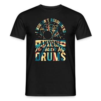 I Wouldn't Recommend Anyone To Touch My Drums - Dr - Männer T-Shirt - Schwarz - Vorne - AI Model Male 178 light (178cm)