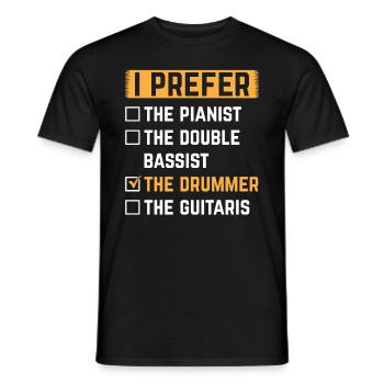 I Prefer The Drummer Drumming Instrument Drum Play - Men's T-Shirt - black - Front - AI Model Male 178 light (178cm)