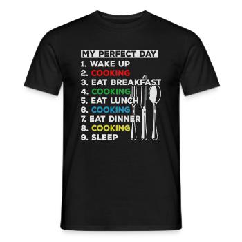 My Perfect Day Wake Up Cooking Food Lover Chefs Fo - Männer T-Shirt - Schwarz - Vorne - AI Model Male 178 light (178cm)