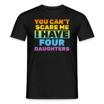You Can't Scare Me I Have Four Daughters - Dad Of - Männer T-Shirt - Schwarz - Vorne - AI Model Male 178 light (178cm)