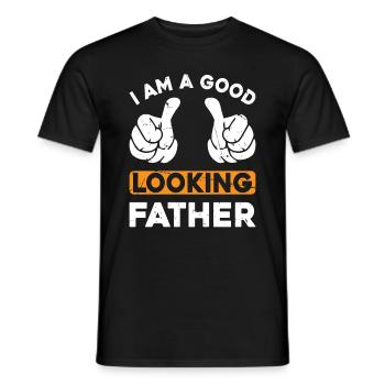 Funny Father's Day Dad - I Am A Good Looking Fathe - Men's T-Shirt - black - Front - AI Model Male 178 light (178cm)