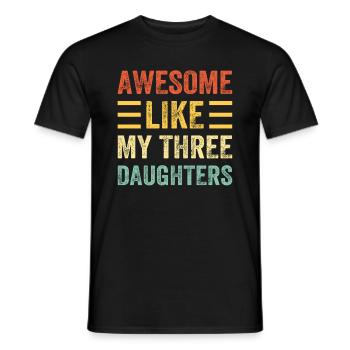 Father's Day Saying - Awesome Like My Three Daught - Männer T-Shirt - Schwarz - Vorne - AI Model Male 178 light (178cm)