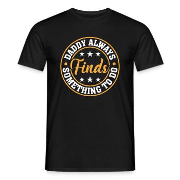 Funny Father's Day - Daddy Always Finds Something - Men's T-Shirt - black - Front - AI Model Male 178 light (178cm)