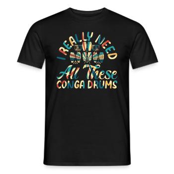 J’ai vraiment besoin de tous ces tambours conga - drôle de conga - T-shirt homme - noir - Devant - AI Model Male 178 light (178cm)