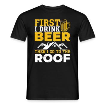 D’abord je bois de la bière puis je vais chez le travailleur du toit - T-shirt homme - noir - Devant - AI Model Male 178 light (178cm)