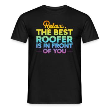 Relax The Best Roofer Is In Front Of You - Roof Wo - Men's T-Shirt - black - Front - AI Model Male 178 light (178cm)
