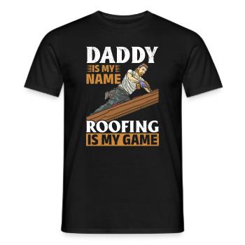 Daddy Is My Name Roofing Is My Game - Roofing Dad - Men's T-Shirt - black - Front - AI Model Male 178 light (178cm)