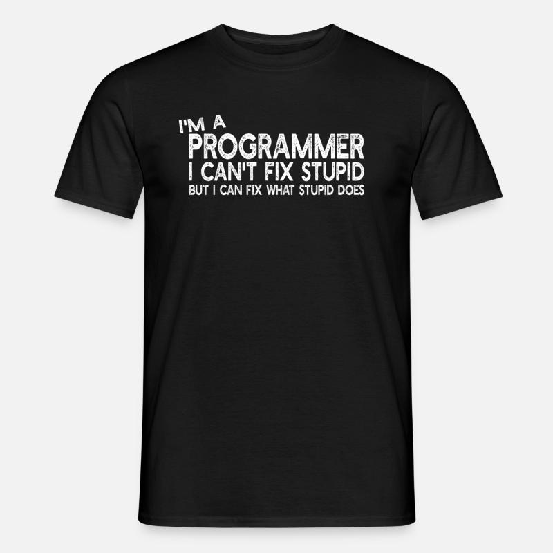 I'm a Programmer I can't fix stupid - Programmer H - Männer T-Shirt - Schwarz