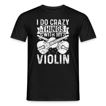 I Do Crazy Things With My Violin Violin Instrument - Männer T-Shirt - Schwarz - Vorne - AI Model Male 178 light (178cm)